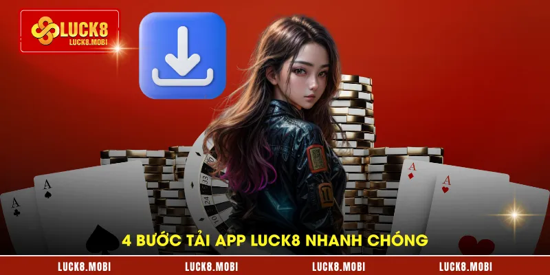 4 bước tải app LUCK8 nhanh chóng