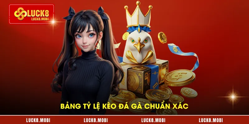 Bảng tỷ lệ kèo đá gà chuẩn xác