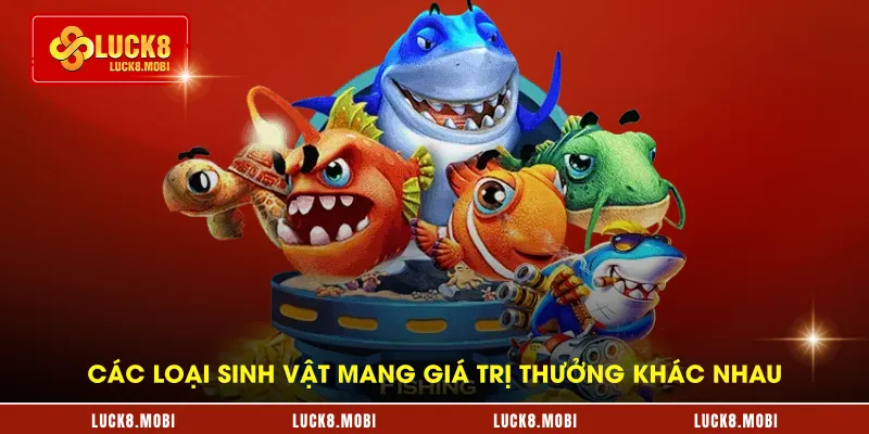 Các loại sinh vật mang giá trị thưởng khác nhau