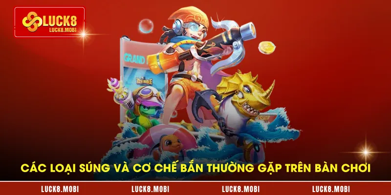 Các loại súng và cơ chế bắn thường gặp trên bàn chơi