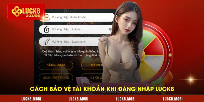 Cách bảo vệ tài khoản khi đăng nhập LUCK8