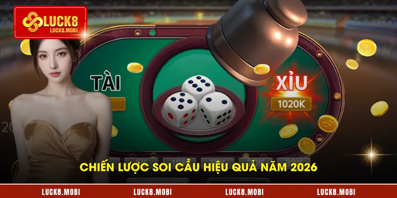 Chiến lược soi cầu hiệu quả năm 2026