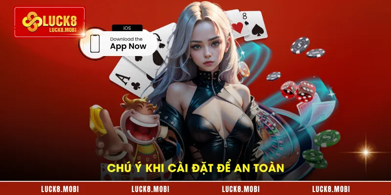 Chú ý khi cài đặt để an toàn