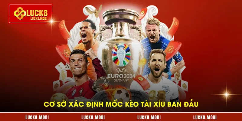 Cơ sở xác định mốc kèo tài xỉu ban đầu