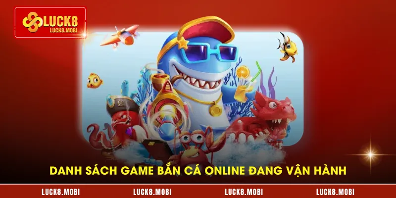 Danh sách game bắn cá online đang vận hành