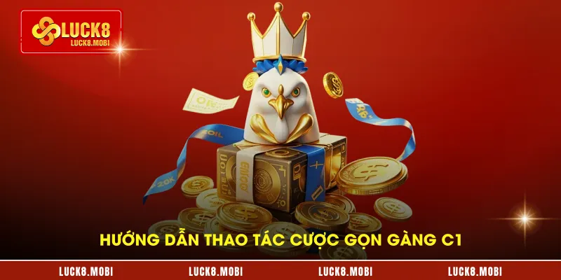 Hướng dẫn thao tác cược gọn gàng C1