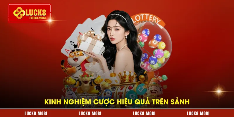 Kinh nghiệm cược hiệu quả trên sảnh