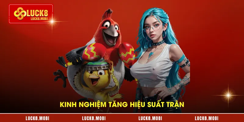 Kinh nghiệm tăng hiệu suất trận