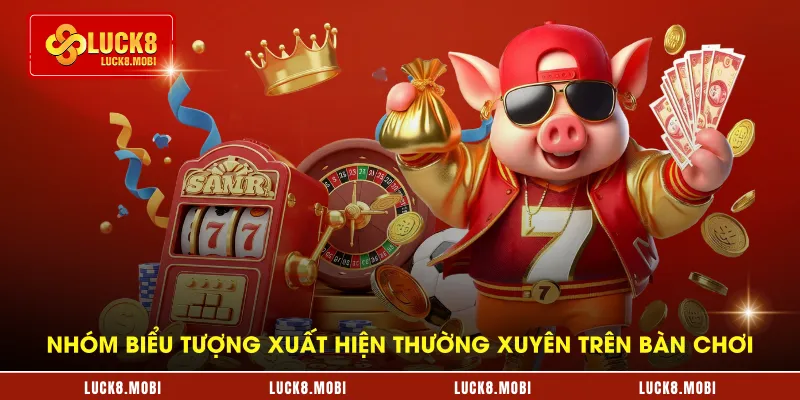 Nhóm biểu tượng xuất hiện thường xuyên trên bàn chơi 