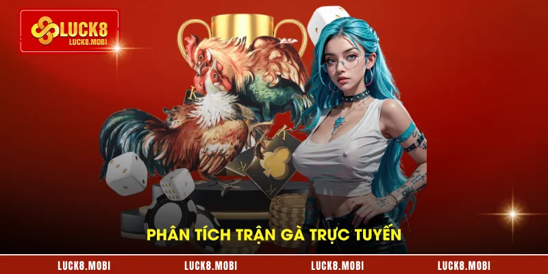 Phân tích trận gà trực tuyến