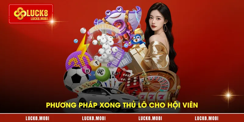Phương pháp xong thủ lô cho hội viên