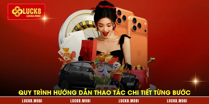 Quy trình hướng dẫn thao tác chi tiết từng bước