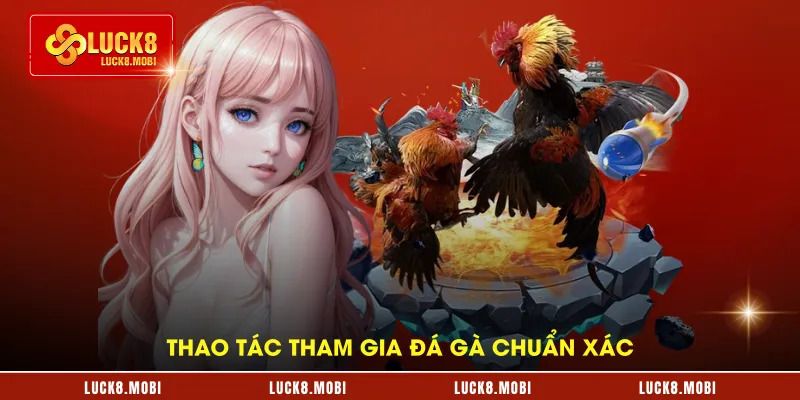 Thao tác tham gia đá gà cựa dao chuẩn xác