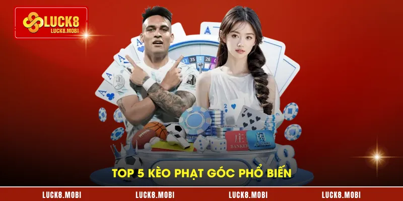 Top 5 kèo phạt góc phổ biến