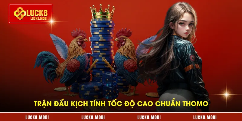 Trận đấu kịch tính tốc độ cao chuẩn thomo