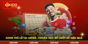 xong-thu-lo-tai-luck8---chuan-xac-de-chot-so-hieu-qua