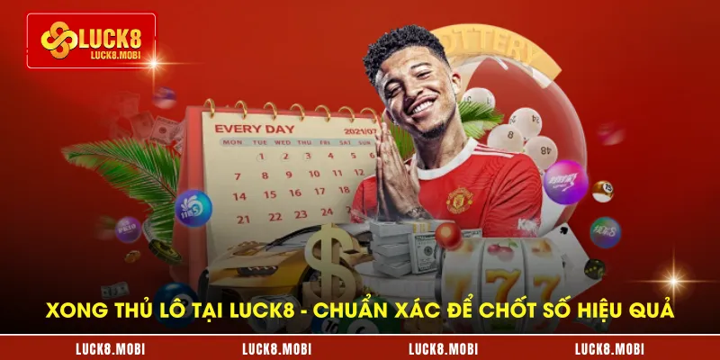 xong-thu-lo-tai-luck8---chuan-xac-de-chot-so-hieu-qua